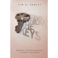 Give Them The Keys: Making a Youth Ministry a Youth's Ministry - Paperback