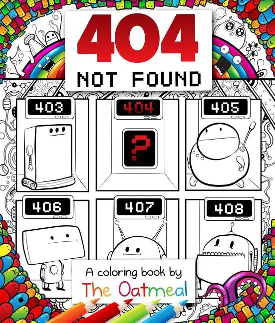 404 Not Found: A Coloring Book by the Oatmeal Volume 6 - Paperback