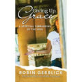 Giving Up Grace: A Spiritual Rebranding of the Soul - Hardcover