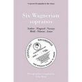 Six Wagnerian Sopranos. 6 Discographies. Frieda Leider, Kirsten Flagstad, Astrid Varnay, Martha Mödl (Modl), Birgit Nilsson, Gwyneth Jones. [1994]. - Paperback