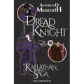 Dread Knight: Kallattian Saga, Volume Four - Paperback