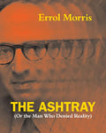 The Ashtray: (Or the Man Who Denied Reality) - Paperback