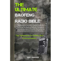 The Ultimate Baofeng Radio Bible: The Complete Guerrilla's Tactical Guide To Mastering The Baofeng Radio For Emergency Preparedness, Natural Disaster, - Paperback