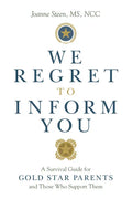 We Regret to Inform You: A Survival Guide for Gold Star Parents and Those Who Support Them - Paperback