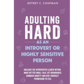 Adulting Hard as an Introvert or Highly Sensitive Person - Paperback