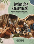 Evaluating Natureness: Measuring the Quality of Nature-Based Classrooms in Pre-K Through 3rd Grade - Paperback