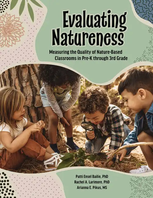 Evaluating Natureness: Measuring the Quality of Nature-Based Classrooms in Pre-K Through 3rd Grade - Paperback