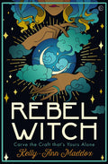 Rebel Witch: Carve the Craft That's Yours Alone - Hardcover