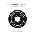 Recentering the Self: A Defense of the Ego - Hardcover