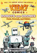 Science Comics: Robots and Drones: Past, Present, and Future - Hardcover