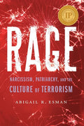 Rage: Narcissism, Patriarchy, and the Culture of Terrorism - Hardcover