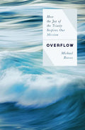 Overflow: How the Joy of the Trinity Inspires Our Mission - Paperback