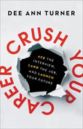 Crush Your Career: Ace the Interview, Land the Job, and Launch Your Future - Hardcover