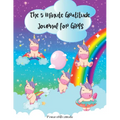 The 5 Minute Gratitude Journal for Girls: A Journal to Teach Children to Practice Gratitude and Mindfulness. Fun and Fast Ways for Kids to Give Daily - Paperback