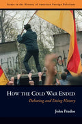 How the Cold War Ended: Debating and Doing History - Paperback