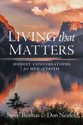 Living That Matters: Honest Conversations for Men of Faith - Paperback