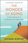 The Wonder of Aging: A New Approach to Embracing Life After Fifty - Paperback