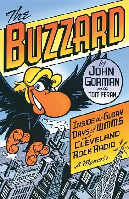 The Buzzard: Inside the Glory Days of WMMS and Cleveland Rock Radio: A Memoir - Paperback