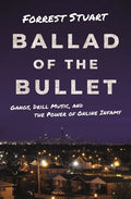 Ballad of the Bullet: Gangs, Drill Music, and the Power of Online Infamy - Paperback