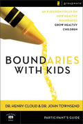 Boundaries with Kids Participant's Guide: When to Say Yes, How to Say No - Paperback