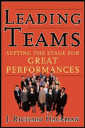 Leading Teams: Setting the Stage for Great Performances - Hardcover