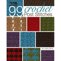 99 Crochet Post Stitches (Leisure Arts #4788) - Hardcover