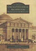 Chicago's Classical Architecture: The Legacy of the White City - Paperback