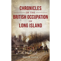 Chronicles of the British Occupation of Long Island - Hardcover