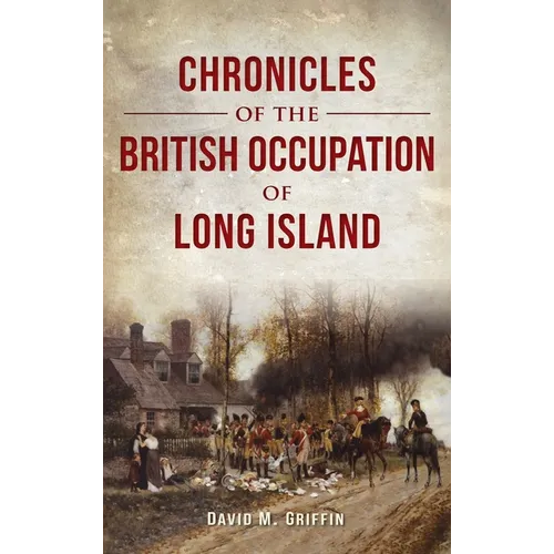Chronicles of the British Occupation of Long Island - Hardcover