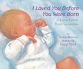 I Loved You Before You Were Born Board Book - Board Book