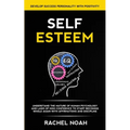 Self Esteem: Understand the Nature of Human Psychology and Laws of High Confidence to Start Becoming Whole Again With Affirmations - Paperback