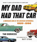 My Dad Had That Car: A Nostalgic Look at the American Automobile, 1920-1990 - Hardcover
