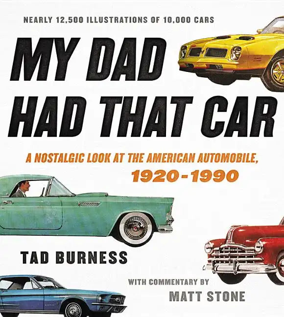 My Dad Had That Car: A Nostalgic Look at the American Automobile, 1920-1990 - Hardcover