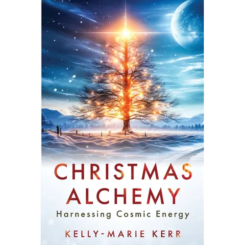Christmas Alchemy - Harnessing Cosmic Energy - Paperback