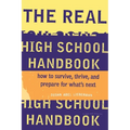 The Real High School Handbook: How to Survive, Thrive, and Prepare for What's Next - Paperback