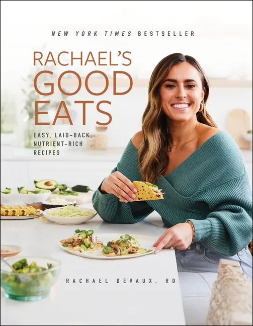 Rachael's Good Eats: Easy, Laid-Back, Nutrient-Rich Recipes - Hardcover