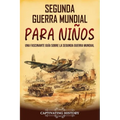 Segunda Guerra Mundial para ni?os: Una fascinante gu?a sobre la Segunda Guerra Mundial - Paperback