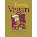 The Everyday Vegan: Recipes & Lessons for Living the Vegan Life - Paperback