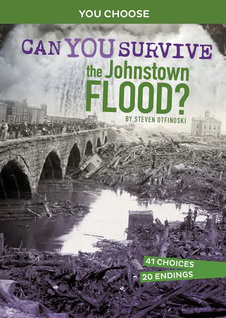Can You Survive the Johnstown Flood?: An Interactive History Adventure - Paperback