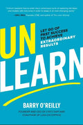 Unlearn: Let Go of Past Success to Achieve Extraordinary Results - Hardcover