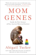 Mom Genes: Inside the New Science of Our Ancient Maternal Instinct - Paperback