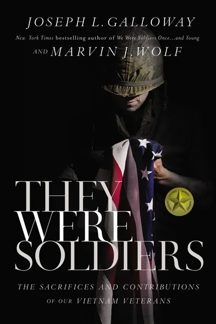 They Were Soldiers: The Sacrifices and Contributions of Our Vietnam Veterans - Paperback