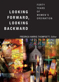Looking Forward, Looking Backward: Forty Years of Women's Ordination - Paperback