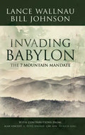 Invading Babylon: The 7 Mountain Mandate - Paperback