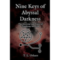 Nine Keys of Abyssal Darkness: The Doctrine and Praxis of Tenebrous Satanism - Paperback