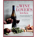 The Wine Lover's Kitchen: Delicious Recipes for Cooking with Wine - Hardcover