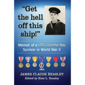 "Get the hell off this ship!": Memoir of a USS Liscome Bay Survivor in World War II - Paperback