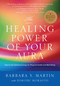 The Healing Power of Your Aura: How to Use Spiritual Energy for Physical Health and Well-Being - Paperback