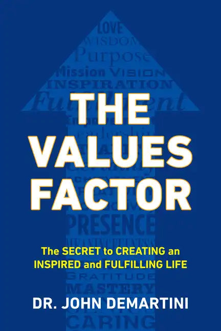 The Values Factor: The Secret to Creating an Inspired and Fulfilling Life - Paperback