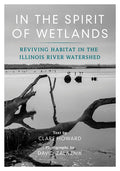 In the Spirit of Wetlands: Reviving Habitat in the Illinois River Watershed - Paperback